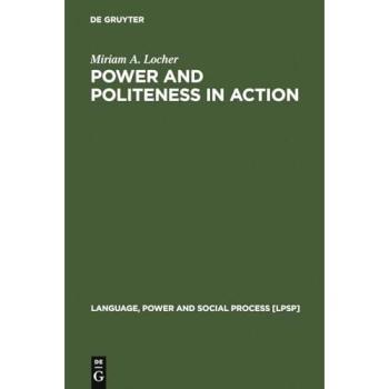 Power and Politeness in Action: Disagreements In Oral Communication