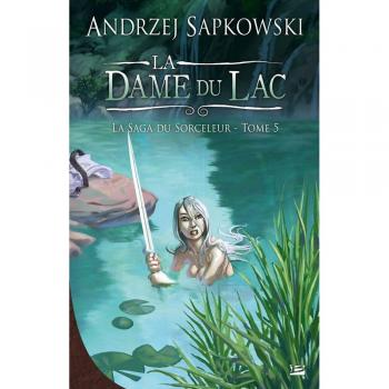 La Saga du Sorceleur T05 La Dame du lac: La Saga du Sorceleur