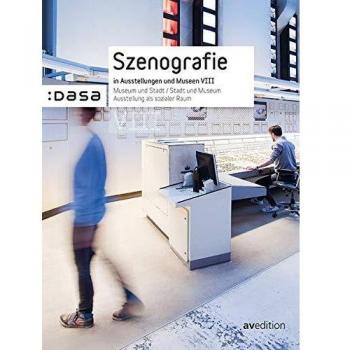 Szenografie in Ausstellungen und Museen VIII: Museum und Stadt / Stadt und Museum Ausstellungen als sozialer Raum