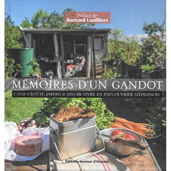 Mémoires d’un gandot : Casse-croûte, jardin & savoir-vivre en pays ouvrier stéphanois