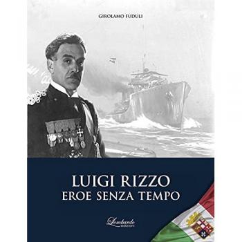 Luigi rizzo. Eroe senza tempo