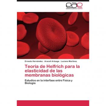 Hernández, Ernesto: Teoría de Helfrich para la elasticidad de las membranas biológicas