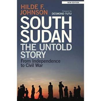 South Sudan: The Untold Story from ..., Hilde F Johnson