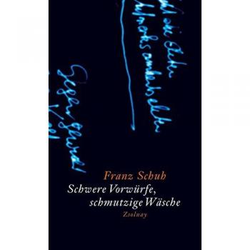 Franz Schuh Schwere Vorwürfe, Schmutzige Wäsche