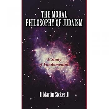 The Moral Philosophy of Judaism: A Study of Fundamentals