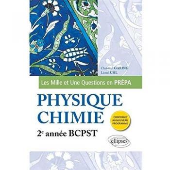 Les 1001 questions de la physique chimie en prépa : 2e année BCPST, programme 2014