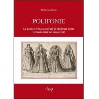 Polifonie. Le donne a Venezia nell'età di Moderata Fonte