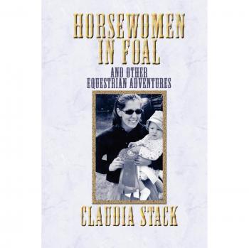 Horsewomen in Foal and Other Equestrian Adventures