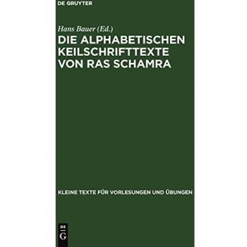 Die alphabetischen Keilschrifttexte von Ras Schamra