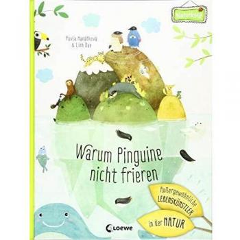 Pavla Hanácková Warum Pinguine Nicht Frieren: Außergewöhnliche Lebenskünstler In Der Natur: Einfach Erklärt Für Kinder Ab 6 Jahre (Naturkind)