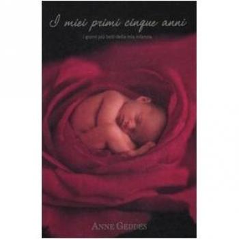 I miei primi cinque anni. I giorni più belli della mia infanzia. Ediz. illustrata