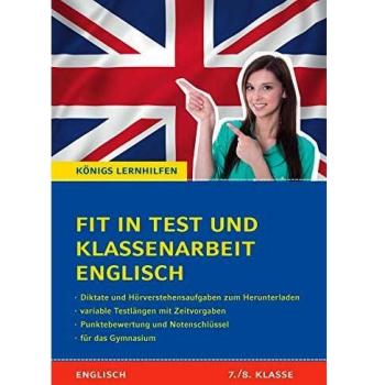 Fit in Test und Klassenarbeit – Englisch 7./8. Klasse Gymnasium: 44 Kurztests und 11 Klassenarbeiten + Diktate & Hörverstehensaufgaben zum Herunterladen (Königs Lernhilfen)