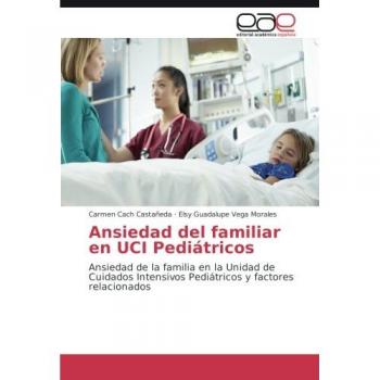 Cach Castañeda, Carmen: Ansiedad del familiar en UCI Pediátricos