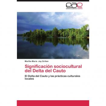 Significación sociocultural del Delta del Cauto: El Delta del Cauto y las prácticas culturales locales