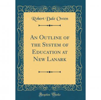 An Outline of the System of Education at New Lanark