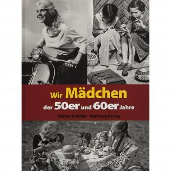 Wir Mädchen der 50er und 60er Jahre