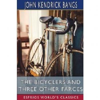The Bicyclers and Three Other Farces (Esprios Classics)
