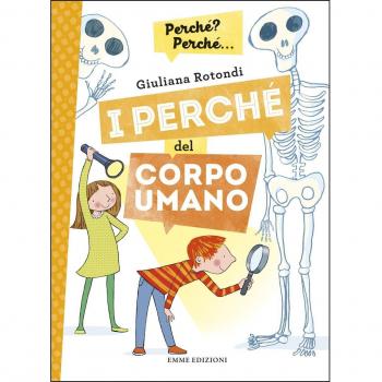 I perché del corpo umano. Ediz. a colori
