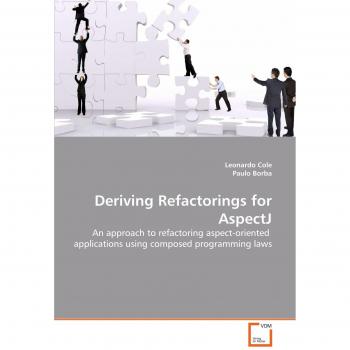 Deriving Refactorings for AspectJ: An approach to refactoring aspect-oriented applications using composed programming laws