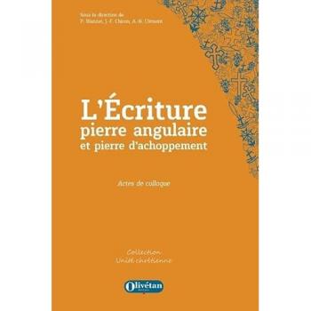 L'Ecriture, pierre angulaire et pierre d'achoppement