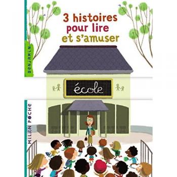 3 Histoires Pour Lire Et S'Amuser: A L'Ecole