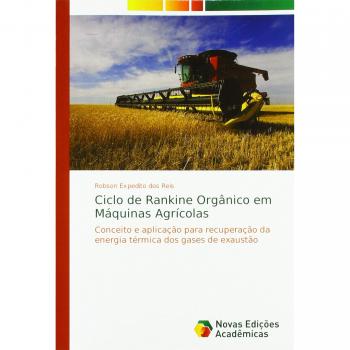 Ciclo de Rankine Orgânico em Máquinas Agrícolas: Conceito e aplicação para recuperação da energia térmica dos gases de exaustão