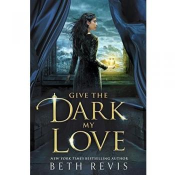 Beth Revis Give The Dark My Love