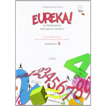 Eureka! La matematica non è più un mistero. Geometria. Con espansione online. Per la Scuola media: 3