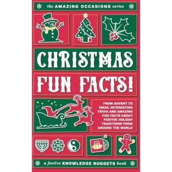 Christmas Fun Facts!: From Advent to Xmas, Interesting Trivia and Amazing Fun Facts about Festive Holiday Traditions from around the World