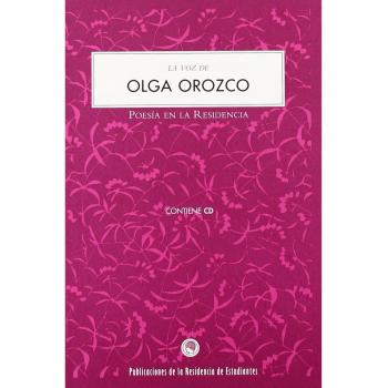 La voz de olga orozco poesia en la residencia