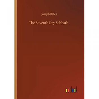 Bates, Joseph: The Seventh Day Sabbath
