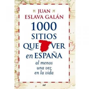 1000 sitios que ver en España al menos una vez en la vida (Tapa dura).