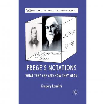 Frege's Notations: What They Are and How They Mean
