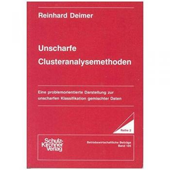 Unscharfe Clusteranalysemethoden: Eine problemorientierte Darstellung zur unscharfen Klassifikation gemischter Daten