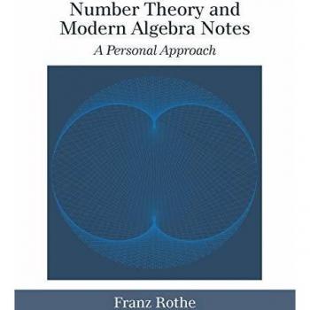 Number Theory and Modern Algebra Notes: A Personal Approach