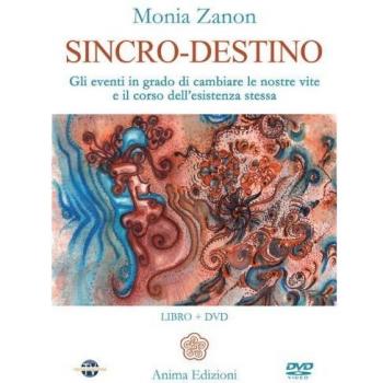Sincro-destino. Gli eventi in grado di cambiare le nostre vite e il corso dell'esistenza stessa. Con DVD