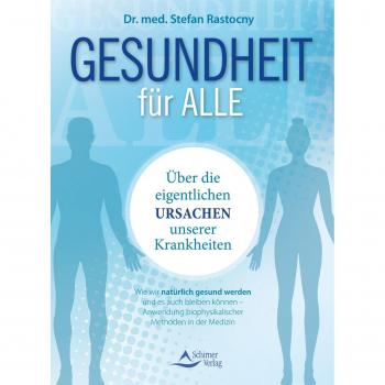 Gesundheit für alle: Über die eigentlichen Ursachen unserer Krankheiten