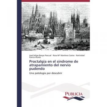 Proctalgia en el síndrome de atrapamiento del nervio pudendo: Una patología por descubrir