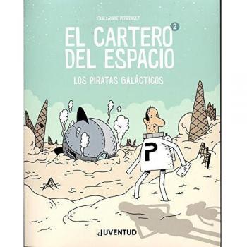 Guillaume Perreault El Cartero Del Espacio 2: Los Piratas Galácticos (Juventud -Cómic)