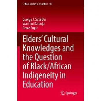 Critical Studies of Education: Elders’ Cultural Knowledges in Black/African Indigeneity