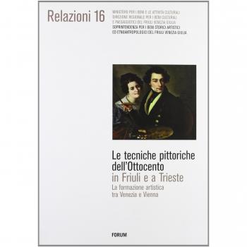 Le tecniche pittoriche dell'Ottocento in Friuli e a Trieste. La formazione artistica tra Venezia e Vienna