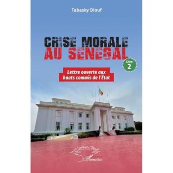 Crise morale au Sénégal Livre 2 Lettre ouverte aux hauts commis de l’État