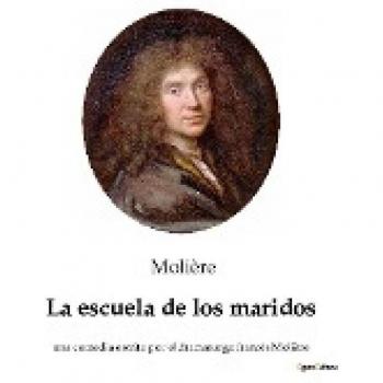 La escuela de los maridos: una comedia escrita por el dramaturgo francés Molière