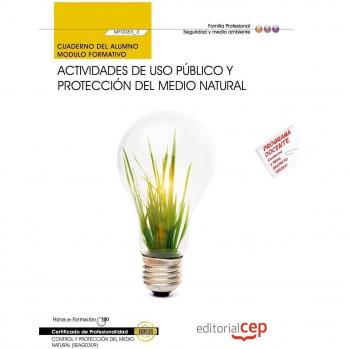 CUADERNO DEL ALUMNO ACTIVIDADES DE USO PÚBLICO Y PROTECCIÓN DEL MEDIO NATURAL. MF0083_3. CERTIFICADOS DE PROFESIONALIDAD