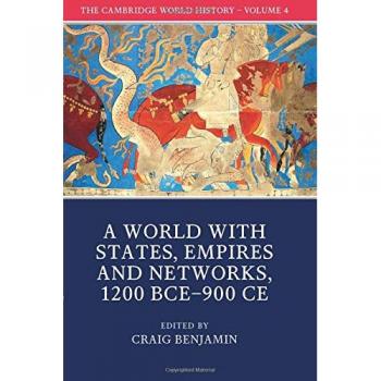 The Cambridge World History: Volume IV: A World with States, Empires and Networks 1200 BCE–900 CE