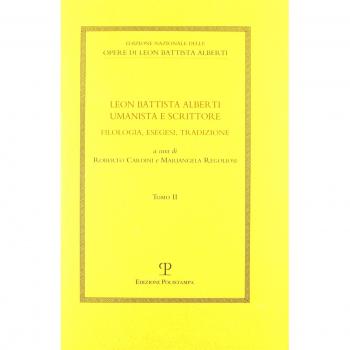 Leon Battista Alberti umanista e scrittore. Filologia, esegesi, tradizione