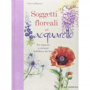 Soggetti floreali ad acquarello. Ediz. illustrata