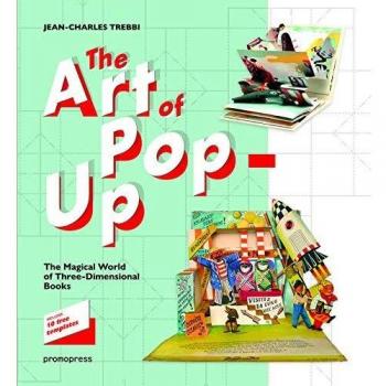 The art of pop-up. The magical world of three-dimensional books. Ediz. illustrata