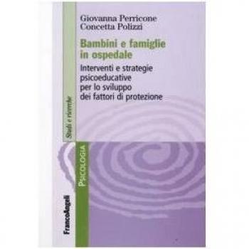 Bambini e famiglie in ospedale. Interventi e strategie psicoeducative per lo sviluppo dei fattori di protezione