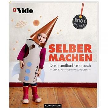 selber machen: Das Familienbastelbuch (100% selbst gemacht)